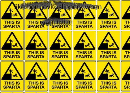 sparta....slippery when wet!