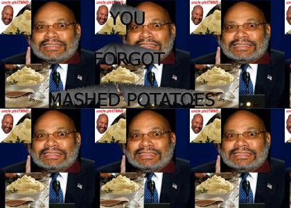 uncle philTMND: You forgot mashed potatoes