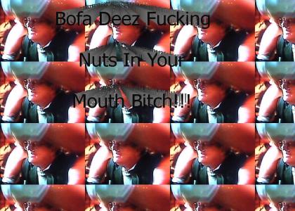 bofa deez f*cking nuts in your mouth
