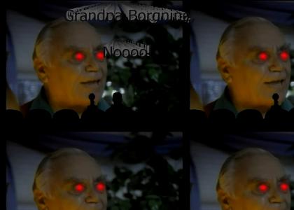 Grandpa Borgnine, NOOOO!
