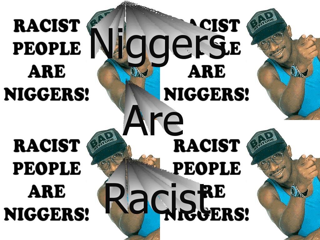 niggersareracist