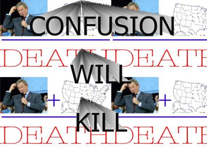 Confusion...it kills