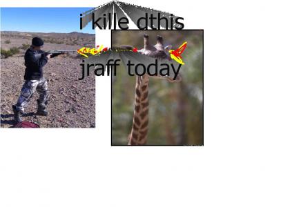I killed a giraffe today.
