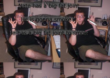 Nate's got a big fat joint