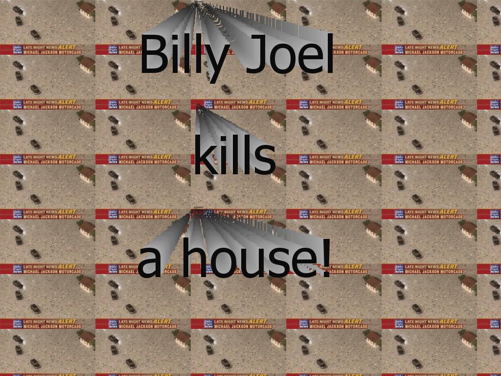 billyjoelkillsahouse