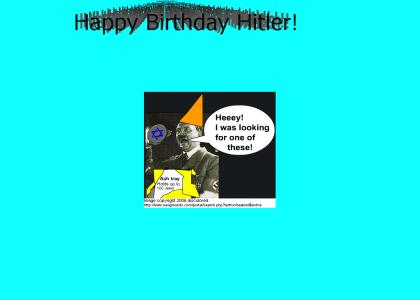 Happy Birthday Hitler!