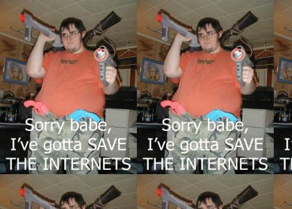Sorry Babe: Gotta save INternets