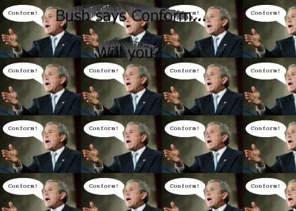George W. Bush is a conformist