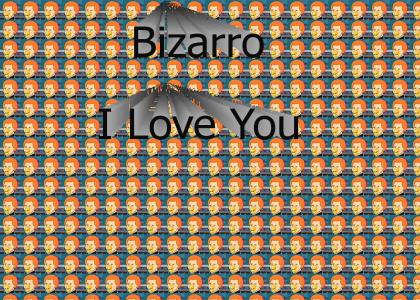 Bizarro I Love You