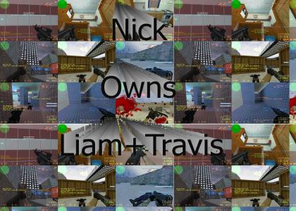 Nick owns Liam and Travis