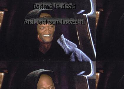 Padme is dead -  And Jackson Loves it!