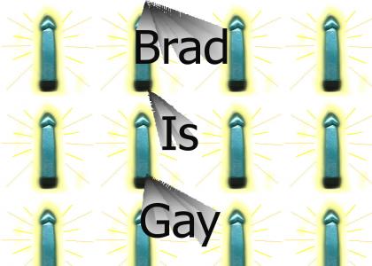 Brad is gay