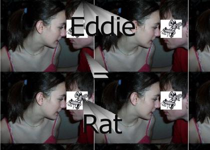Eddie = Rat