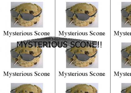 MYSTERIOUS SCONE!!!