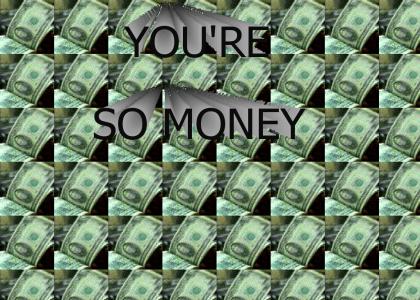 You're So Money