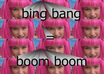 bing bang = boom boom (LazyTown)