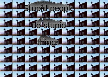 Stupid people do stupid things...