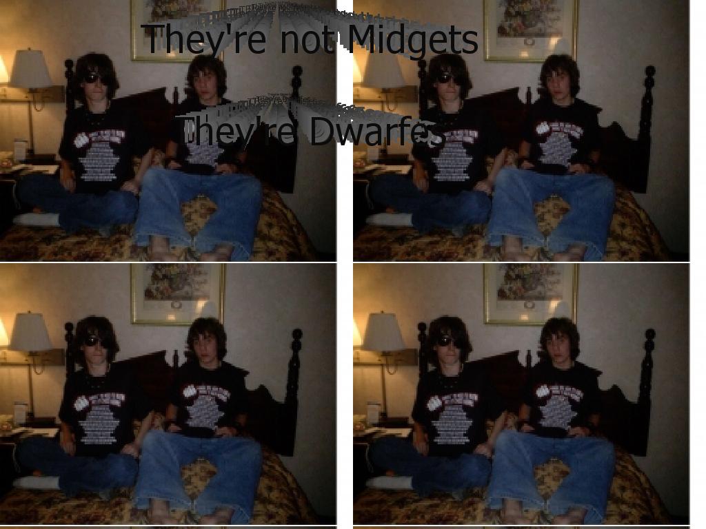 Theyrenotmidgets