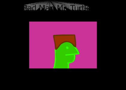 BadManMr.Turtle