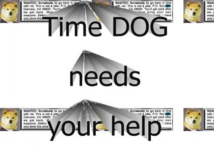 Time Dog needs help!