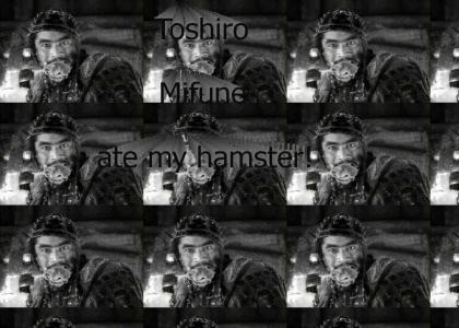 Toshiro Mifune ate my hamster!