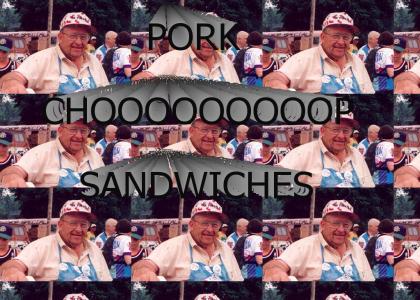 PORK CHOOOOOOOOOOOOOOOOOOOP SANDWICHES!!!