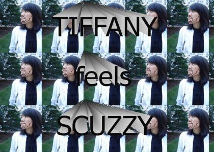 tiffany is scuzzy