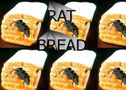 Dead rat in your bread!!!