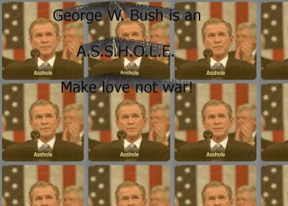 George W. Bush: The Born Asshole.