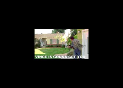 Oh noes, Vince is gonna get you