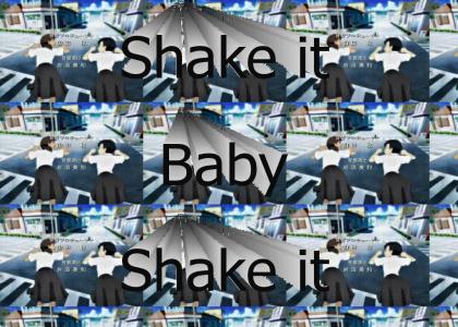 Shake it baby, Shake it!