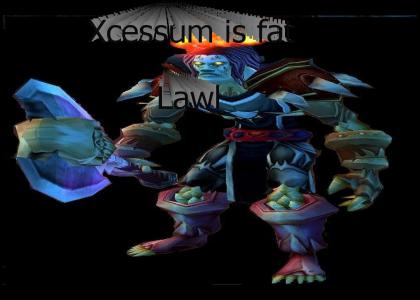 Xcessum is FAT lawl