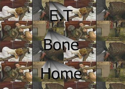 E.T. bone home