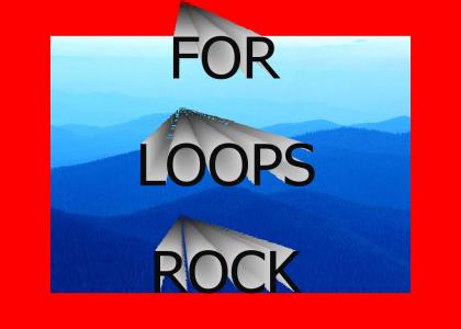 FOR LOOPS ROCK