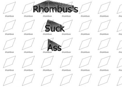 Rhombus's Suck Ass