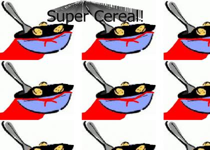 Super Cereal!