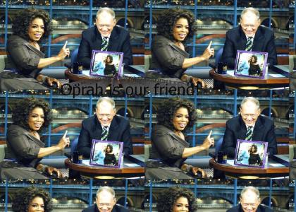 Oprah is our friend!