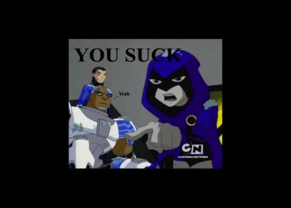 Teen Titans' Raven says YOU SUCK