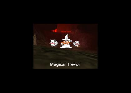 Magical trevor is serious business.