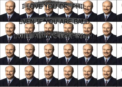 Dr. Phil You are my Hero!!!!!111!!!