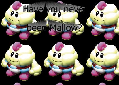 Have you never been Mallow?