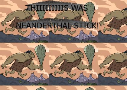 BACKMASKTMND: This was Neanderthal Stick