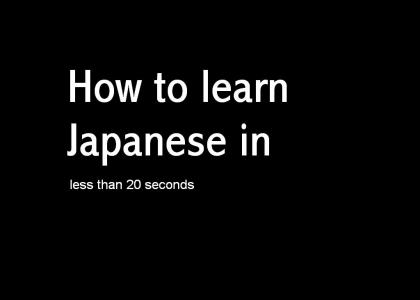 Learn Japanese In 20 Seconds Or Less!