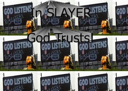 God Likes SLAYER!!!!!1