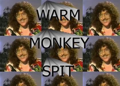 Warm Monkey Spit