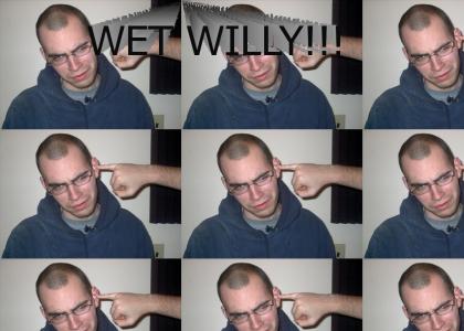 WET WILLY!!