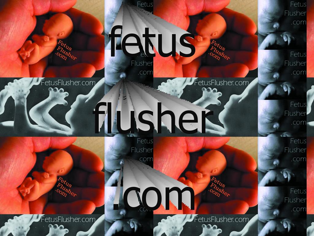 fetusflusher