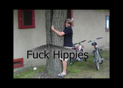 Fuck you you fucking hippie
