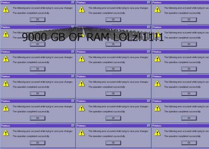 9000 GIGS OF RAM!!!