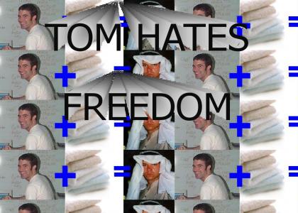 Tom Hates Freedom.Com
